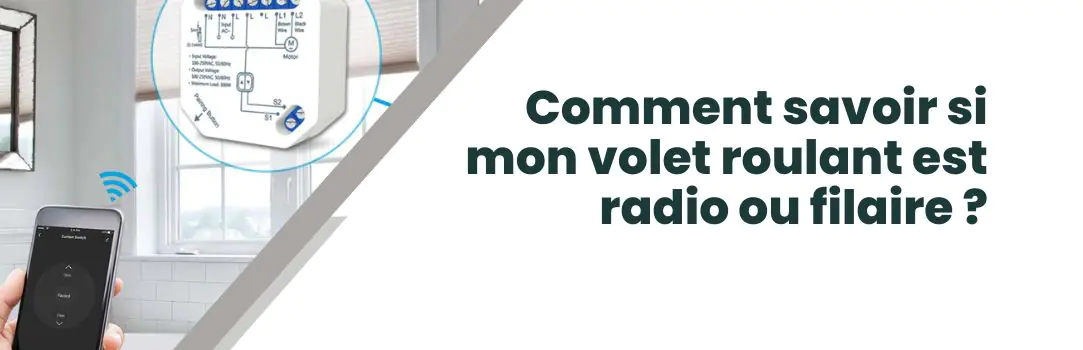 Comment savoir si mon volet roulant est radio ou filaire ?