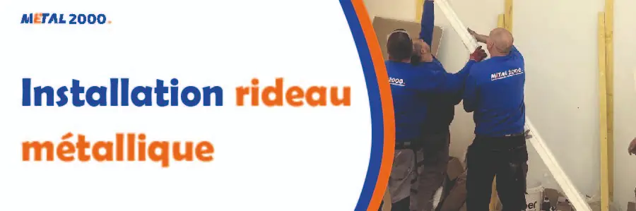 installarion Rideaux Métalliques